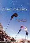 Culture in Australia: Policies, Publics and Programs (Reshaping Australian Institutions) By Tony Bennett (Editor), David Carter (Editor), Geoffrey Brennan (Editor) Cover Image