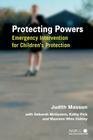 Protecting Powers: Emergency Intervention for Children's Protection (Wiley Child Protection & Policy #14) Cover Image