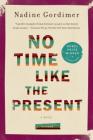 No Time Like the Present: A Novel By Nadine Gordimer Cover Image