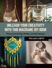 Unleash Your Creativity with this Macrame DIY Book: Mastering Knots, Bags, Patterns, and Wall Hangings Cover Image