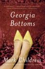 Georgia Bottoms: A Novel By Mark Childress Cover Image