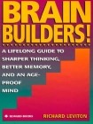 Brain Builders!: A Lifelong Guide to Sharper Thinking, Better Memory, and anAge-Proof Mind By Richard Leviton Cover Image