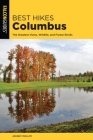 Best Hikes Columbus: The Greatest Views, Wildlife, and Forest Strolls (Best Hikes Near) By Johnny Molloy Cover Image