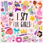 I Spy - For Girls!: A Fun Guessing Game for 3-5 Year Olds Cover Image