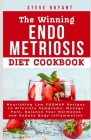 The Winning Endometriosis Diet Cookbook: Nourishing Low FODMAP Recipes to Alleviate Symptoms, Manage Pain, Balance Your Hormones and Reduce Body Infla Cover Image