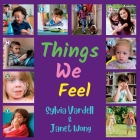 Things We Feel By Sylvia Vardell, Janet Wong Cover Image