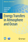 Energy Transfers in Atmosphere and Ocean (Mathematics of Planet Earth #1) By Carsten Eden (Editor), Armin Iske (Editor) Cover Image