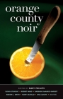 Orange County Noir (Akashic Noir) By Gary Phillips (Editor), T. Jefferson Parker (Foreword by), Susan Straight (Contribution by) Cover Image