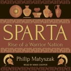 Sparta: Rise of a Warrior Nation By Philip Matyszak, Mike Cooper (Read by) Cover Image