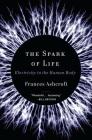 The Spark of Life: Electricity in the Human Body Cover Image