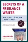 Secrets of a Freelance Writer: How to Make $100,000 a Year or More Cover Image