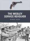 The Webley Service Revolver (Weapon) By Robert Maze, Peter Dennis (Illustrator) Cover Image