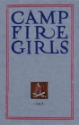 Camp Fire Girls: The Original Manual of 1912 By Luther Gulick Cover Image