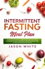 Intermittent fasting meal plan: Learn How is possible losing weight just following a sequence of meals. Bonus 5/2 method for beginners studied for wom Cover Image