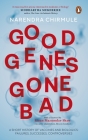 Good Genes Gone Bad: A Short History of Vaccines and Biological Drugs that Have Transformed Medicine By Narendra Chirmule Cover Image