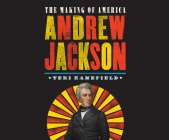 Andrew Jackson: The Making of America #2 By Teri Kanefield, Pete Cross (Narrator) Cover Image