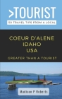 Greater Than a Tourist- Coeur d'Alene Idaho USA: 50 Travel Tips from a Local By Greater Than a. Tourist, Madison P. Roberts Cover Image