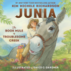 Junia, the Book Mule of Troublesome Creek By Kim Michele Richardson, David C. Gardner (Illustrator) Cover Image