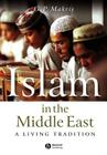 Islam in the Middle East: A Living Tradition By G. P. Makris Cover Image