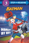 Harley at Bat! (DC Super Heroes: Batman) (Step into Reading) By Arie Kaplan, Marco Lesko (Illustrator), Fabio Laguna (Illustrator), Beverly Johnson (Illustrator) Cover Image