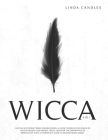 Wicca: Wiccan Witchcraft Bible for Beginners: A guide through the world of Wiccan Beliefs and Herbal Spells. Discover the imp Cover Image