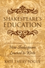 Shakespeare's Education: How Shakespeare Learned to Write Cover Image