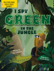 I Spy Green in the Jungle (Sleeping Bear Press Sports & Hobbies) Cover Image