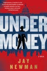 Undermoney: A Novel By Jay Newman Cover Image