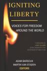 Igniting Liberty: Voices for Freedom Around the World By Martin Van Staden (Editor), Adam Barsouk (Editor), Jake Dorsch Cover Image