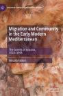 Migration and Community in the Early Modern Mediterranean: The Greeks of Ancona, 1510-1595 (Palgrave Studies in Migration History) By Niccolò Fattori Cover Image