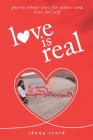 love is real: poetry about self-love, love for others, and love for life By Shana Roark Cover Image