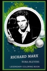 Richard Marx Legendary Coloring Book: Relax and Unwind Your Emotions with our Inspirational and Affirmative Designs By Nora Blevins Cover Image