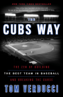 The Cubs Way: The Zen of Building the Best Team in Baseball and Breaking the Curse By Tom Verducci Cover Image