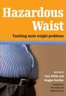 Hazardous Waist: Tackling Male Weight Problems By Alan White, Maggie Pettifer Cover Image