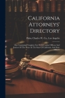 California Attorneys' Directory: Also Containing Complete List Of All County Officers And Justices Of The Peace In The State Of California, And State Cover Image