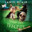 Trash Day Tragedy Lib/E: A Dog Days Mystery By Johanna Parker (Read by), Jamie Blair Cover Image