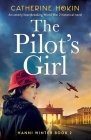 The Pilot's Girl: An utterly heartbreaking World War 2 historical novel By Catherine Hokin Cover Image