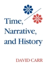 Time, Narrative, and History (Studies in Phenomenology and Existential Philosophy) By David Carr Cover Image