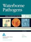 Waterborne Pathogens (M48): Awwa Manual of Practice (AWWA Manuals #48) Cover Image