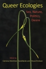 Queer Ecologies: Sex, Nature, Politics, Desire By Catriona Mortimer-Sandilands, Bruce Erickson, Stacy Alaimo (Contribution by) Cover Image