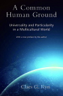A Common Human Ground: Universality and Particularity in a Multicultural World By Claes G. Ryn Cover Image