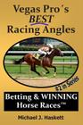 Vegas Pro's BEST Racing Angles: Betting & WINNING Horse Races By Michael Haskett Cover Image