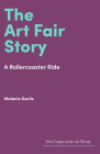 The Art Fair Story: A Rollercoaster Ride (Hot Topics in the Art World) Cover Image