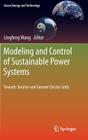 Modeling and Control of Sustainable Power Systems: Towards Smarter and Greener Electric Grids (Green Energy and Technology) By Lingfeng Wang (Editor) Cover Image