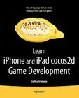 Learn iPhone and iPad Cocos2d Game Development: The Leading Framework for Building 2D Graphical and Interactive Applications Cover Image