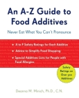 An A-Z Guide to Food Additives: Never Eat What You Can't Pronounce By Deanna M. Minich PhD CN Cover Image