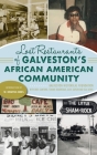 Lost Restaurants of Galveston's African American Community (American Palate) By Galveston Historical Foundation, Greg Samford (With), Tommie Boudreaux (With) Cover Image
