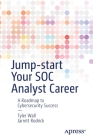 Jump-Start Your Soc Analyst Career: A Roadmap to Cybersecurity Success By Tyler Wall, Jarrett Rodrick Cover Image