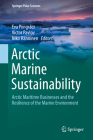 Arctic Marine Sustainability: Arctic Maritime Businesses and the Resilience of the Marine Environment (Springer Polar Sciences) By Eva Pongrácz (Editor), Victor Pavlov (Editor), Niko Hänninen (Editor) Cover Image