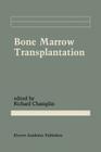 Bone Marrow Transplantation (Cancer Treatment and Research #50) By Richard Champlin M. D. (Editor) Cover Image